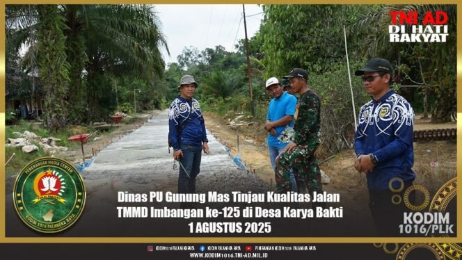 
					Dinas PU Gunung Mas Tinjau Kualitas Jalan TMMD Imbangan ke-125 di Desa Karya Bakti